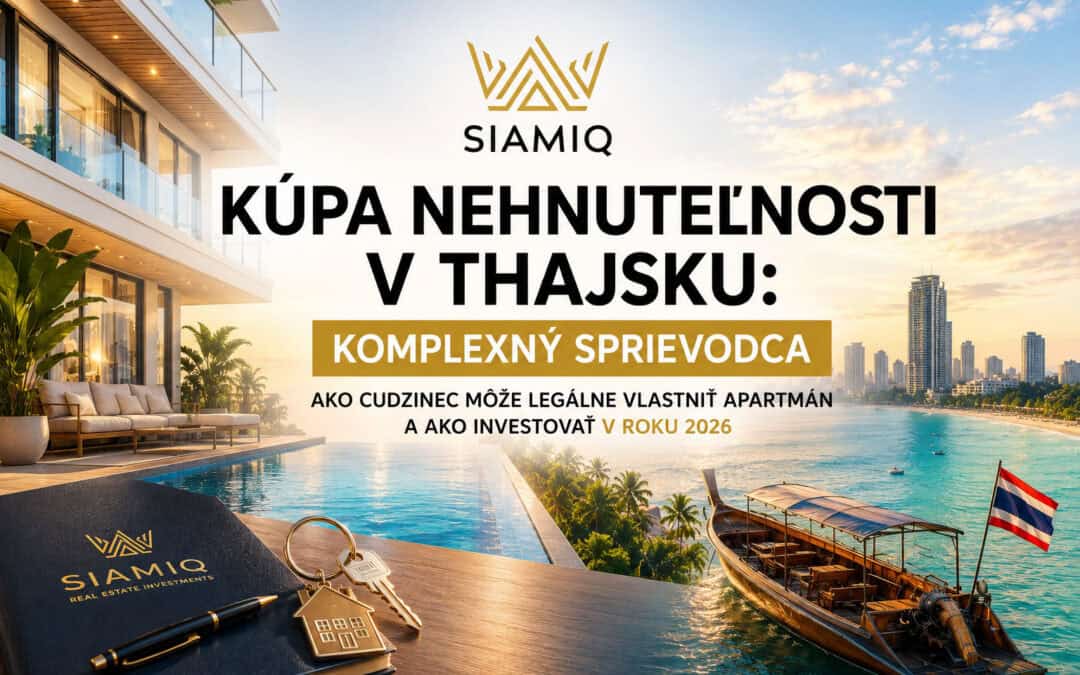 Kúpa nehnuteľnosti v Thajsku: Komplexný sprievodca ako cudzinec môže legálne vlastniť apartmán a ako investovať v roku 2026